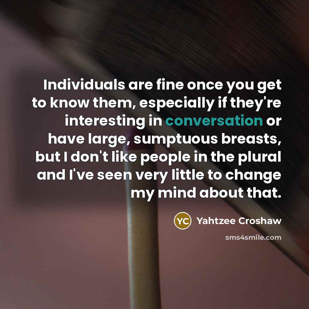 “Individuals are fine once you get to know them, especially…” quote by Yahtzee Croshaw