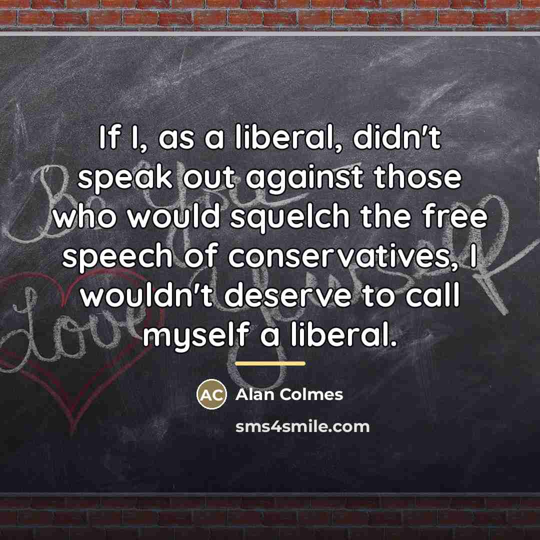 “If I, as a liberal, didn't speak out against those…” quote by Alan Colmes