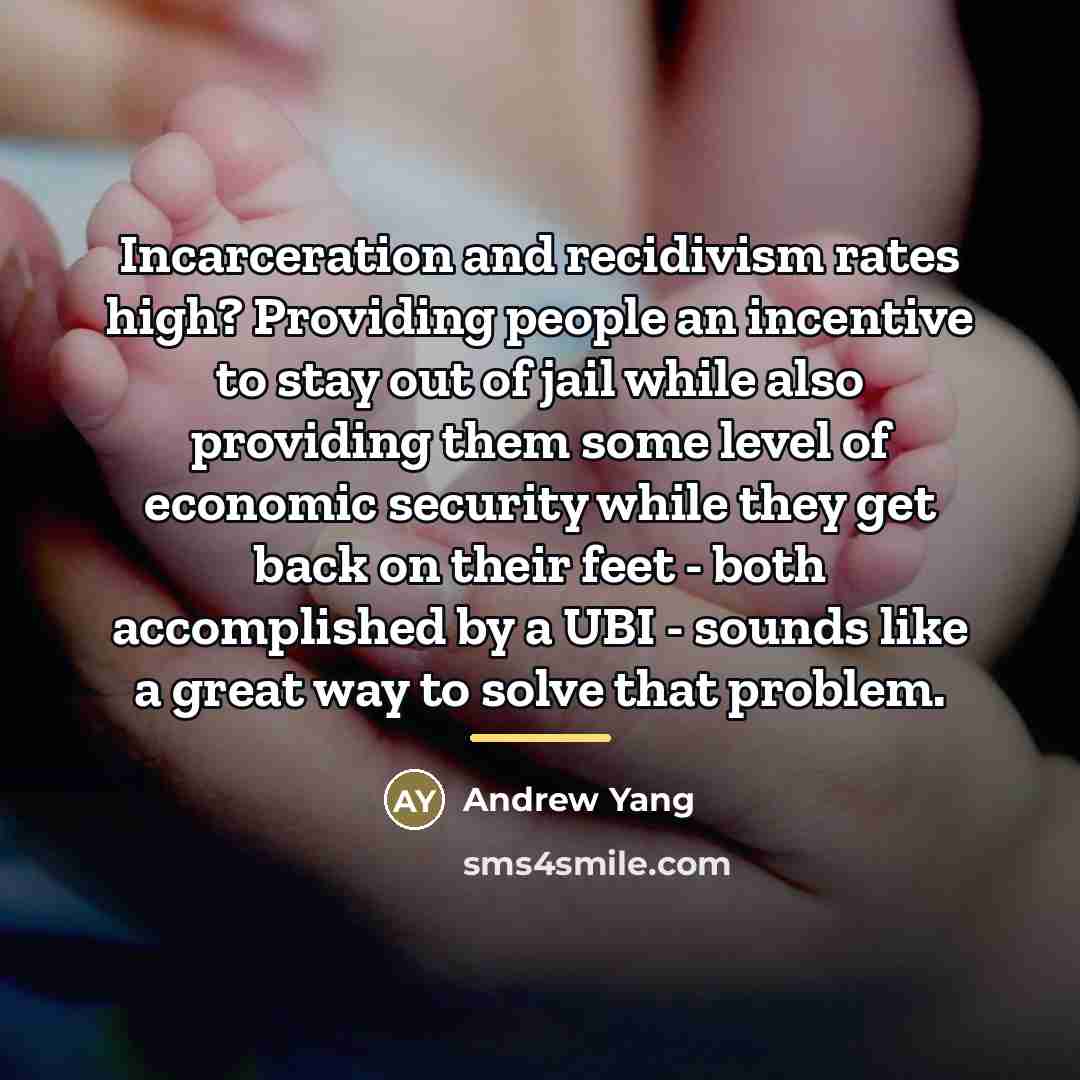 “Incarceration and recidivism rates high? Providing people an incentive to…” quote by Andrew Yang