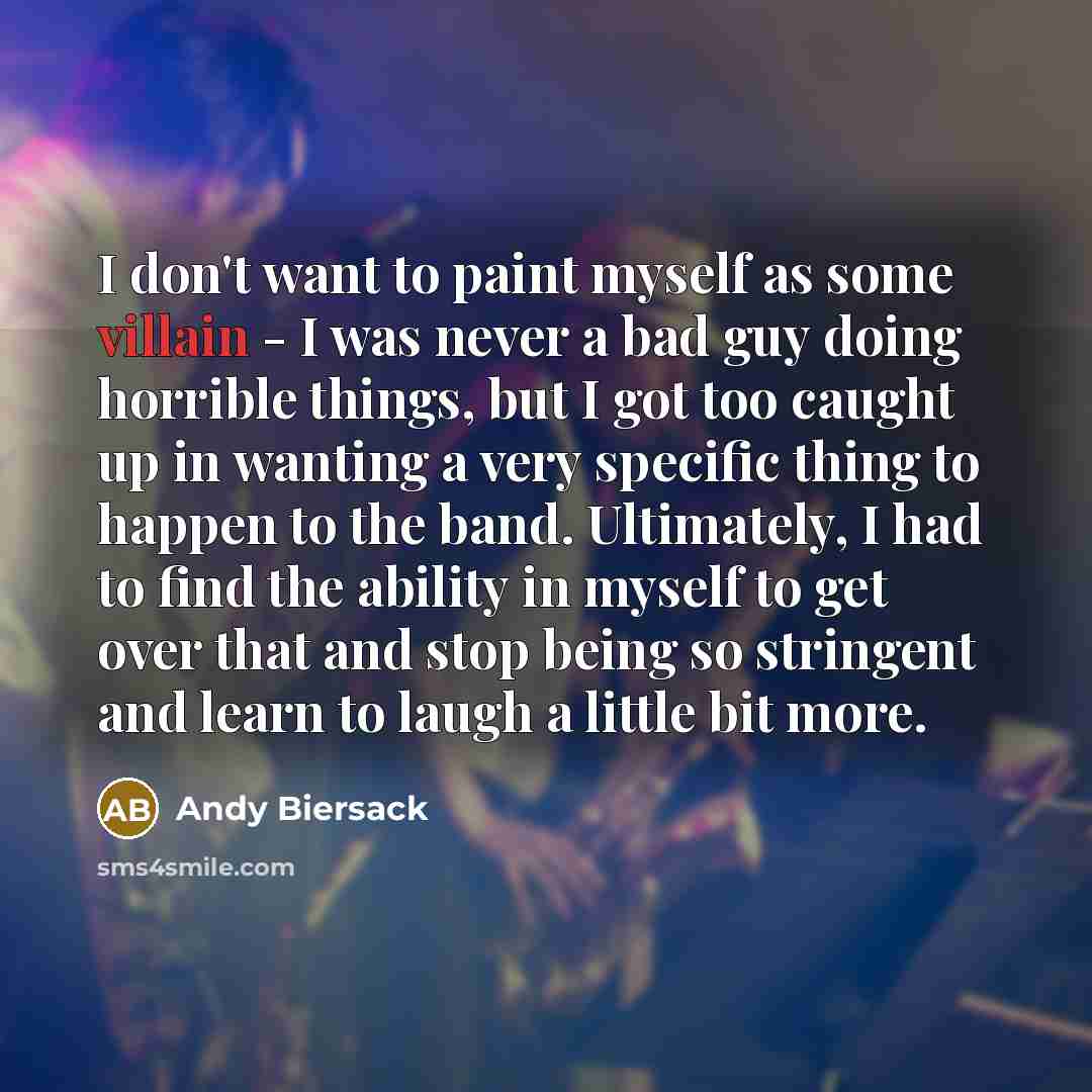 “I don't want to paint myself as some villain -…” quote by Andy Biersack