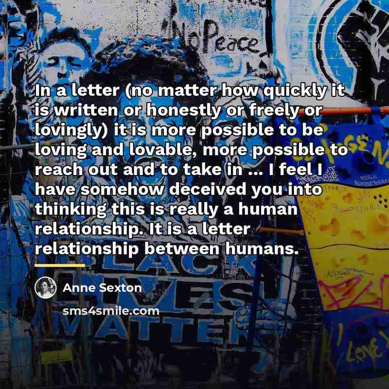 “In a letter (no matter how quickly it is written…” quote by Anne Sexton