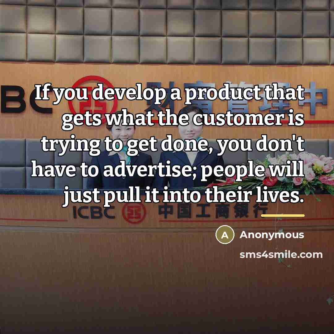 “If you develop a product that gets what the customer…” quote by Anonymous