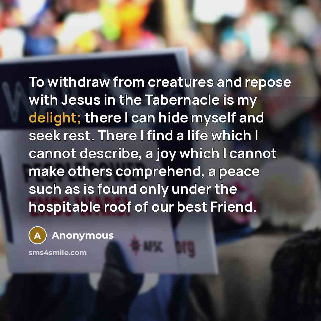 “To withdraw from creatures and repose with Jesus in the…” quote by Anonymous