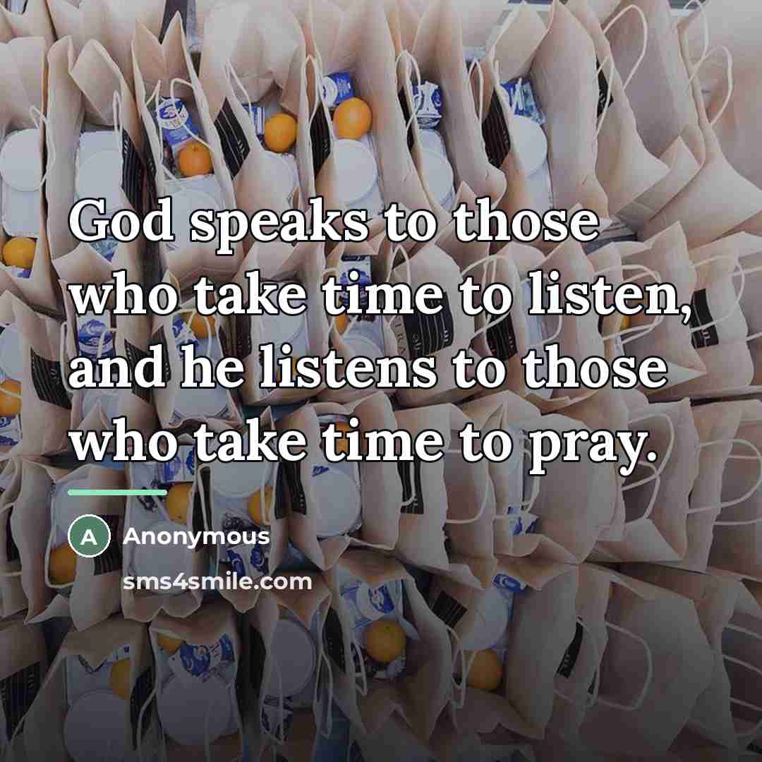 “God speaks to those who take time to listen, and…” quote by Anonymous