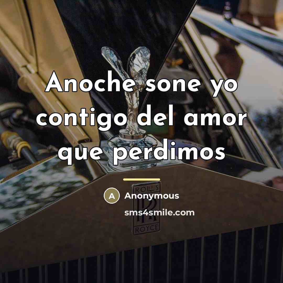 “Anoche sone yo contigo del amor que perdimos…” quote by Judith Hernandez Rojas
