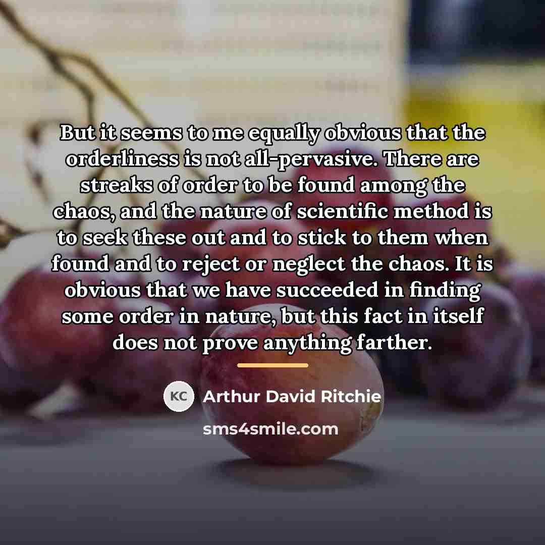 “But it seems to me equally obvious that the orderliness…” quote by Arthur David Ritchie