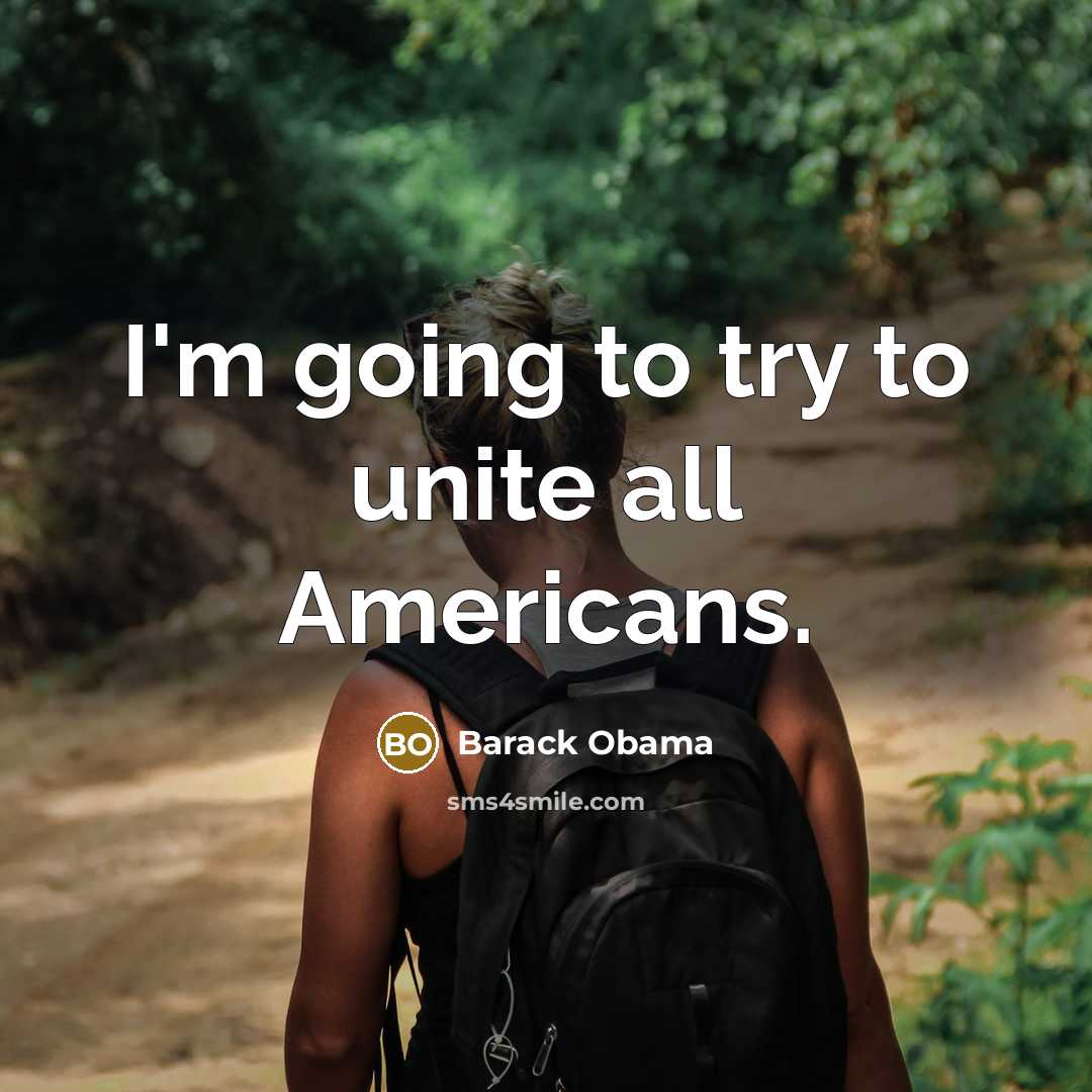 “I'm going to try to unite all Americans.…” quote by Barack Obama