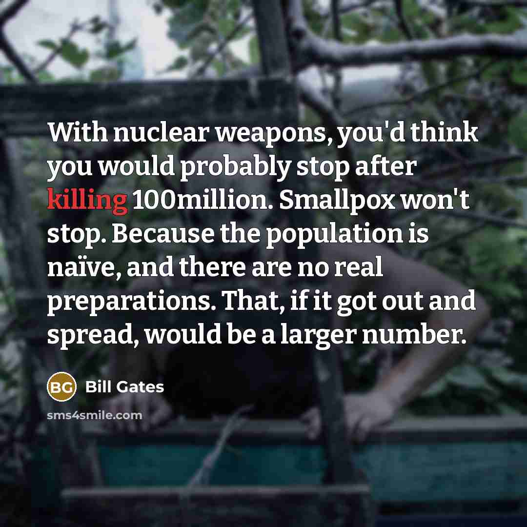 “With nuclear weapons, you'd think you would probably stop after…” quote by Bill Gates