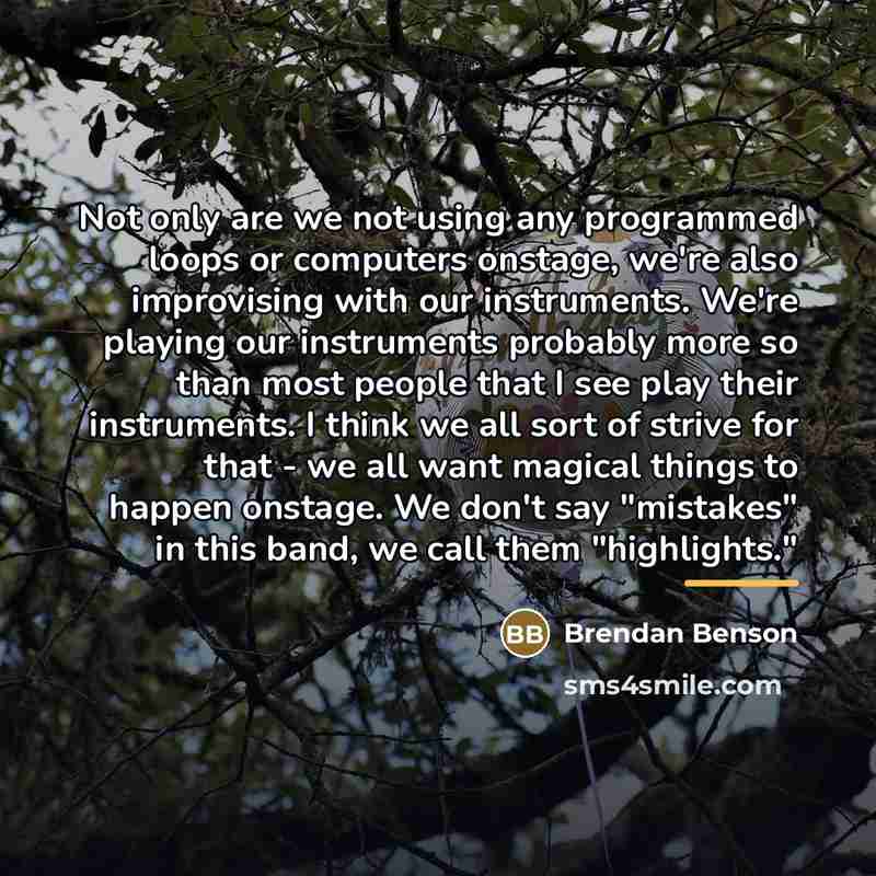 “Not only are we not using any programmed loops or…” quote by Brendan Benson