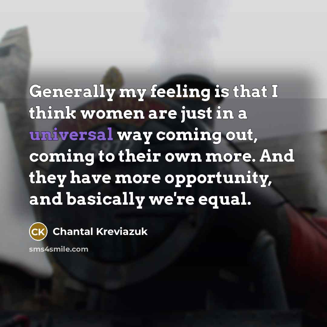 “Generally my feeling is that I think women are just…” quote by Chantal Kreviazuk