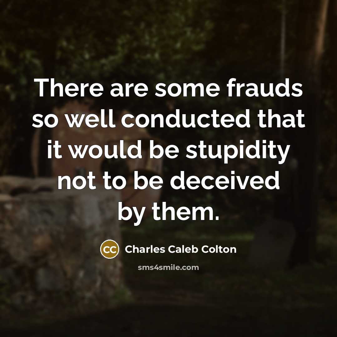 “There are some frauds so well conducted that it would…” quote by Charles Caleb Colton