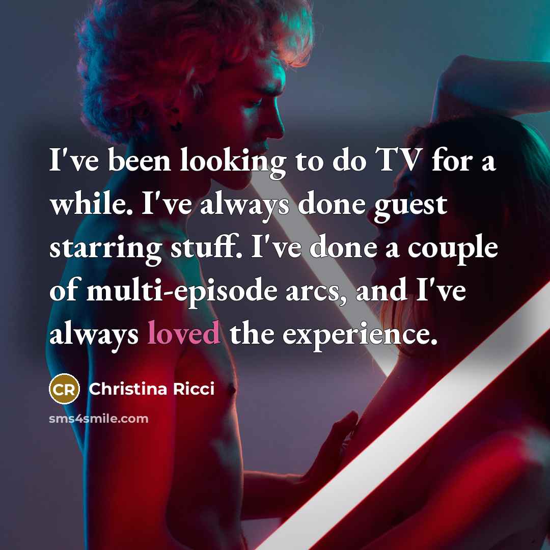 “I've been looking to do TV for a while. I've…” quote by Christina Ricci