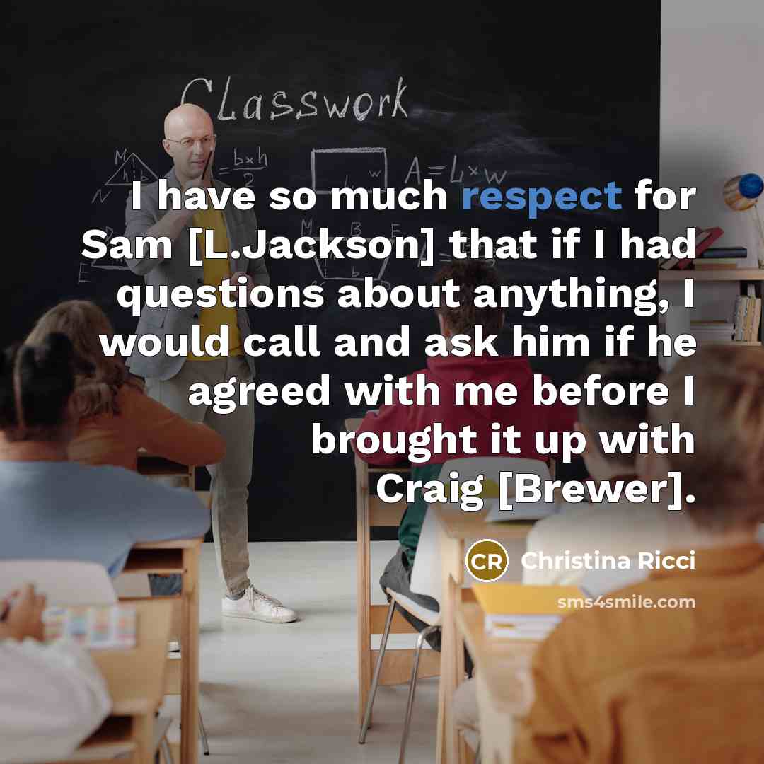 “I have so much respect for Sam [L.Jackson] that if…” quote by Christina Ricci