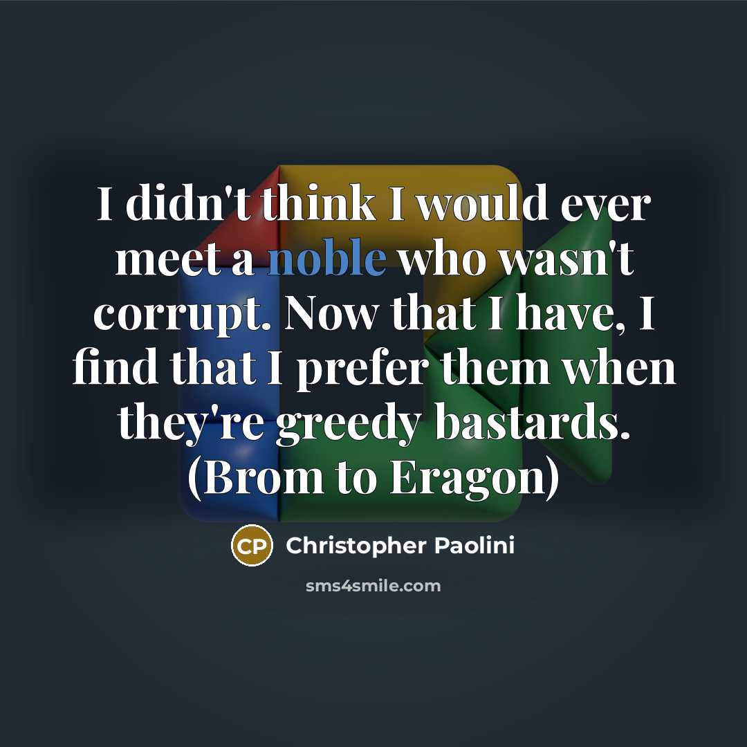 “I didn't think I would ever meet a noble who…” quote by Christopher Paolini
