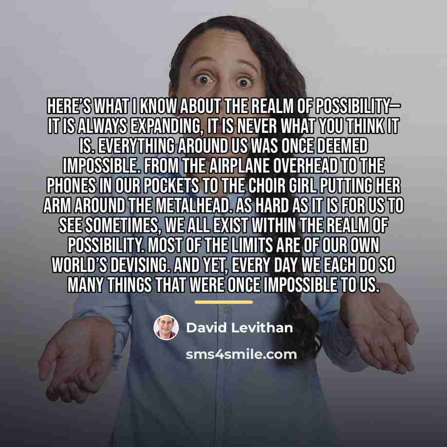 “Here’s what I know about the realm of possibility— it…” quote by David Levithan