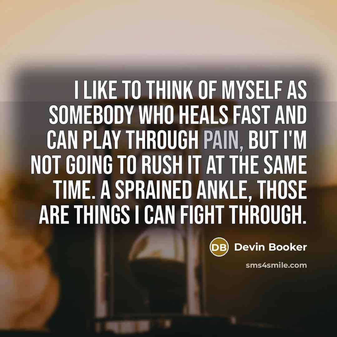 “I like to think of myself as somebody who heals…” quote by Devin Booker