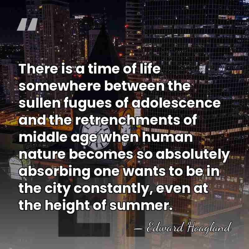 There is a time of life somewhere between the sullen fugues of&hellip; - Edward Hoagland