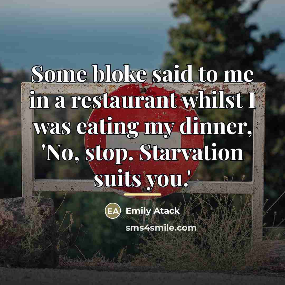 “Some bloke said to me in a restaurant whilst I…” quote by Emily Atack