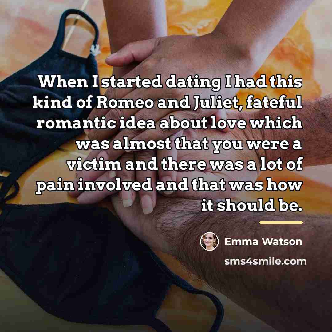 “When I started dating I had this kind of Romeo…” quote by Emma Watson