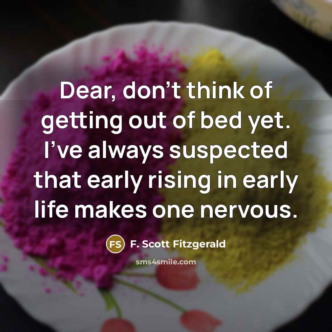“Dear, don't think of getting out of bed yet. I've…” quote by F. Scott Fitzgerald