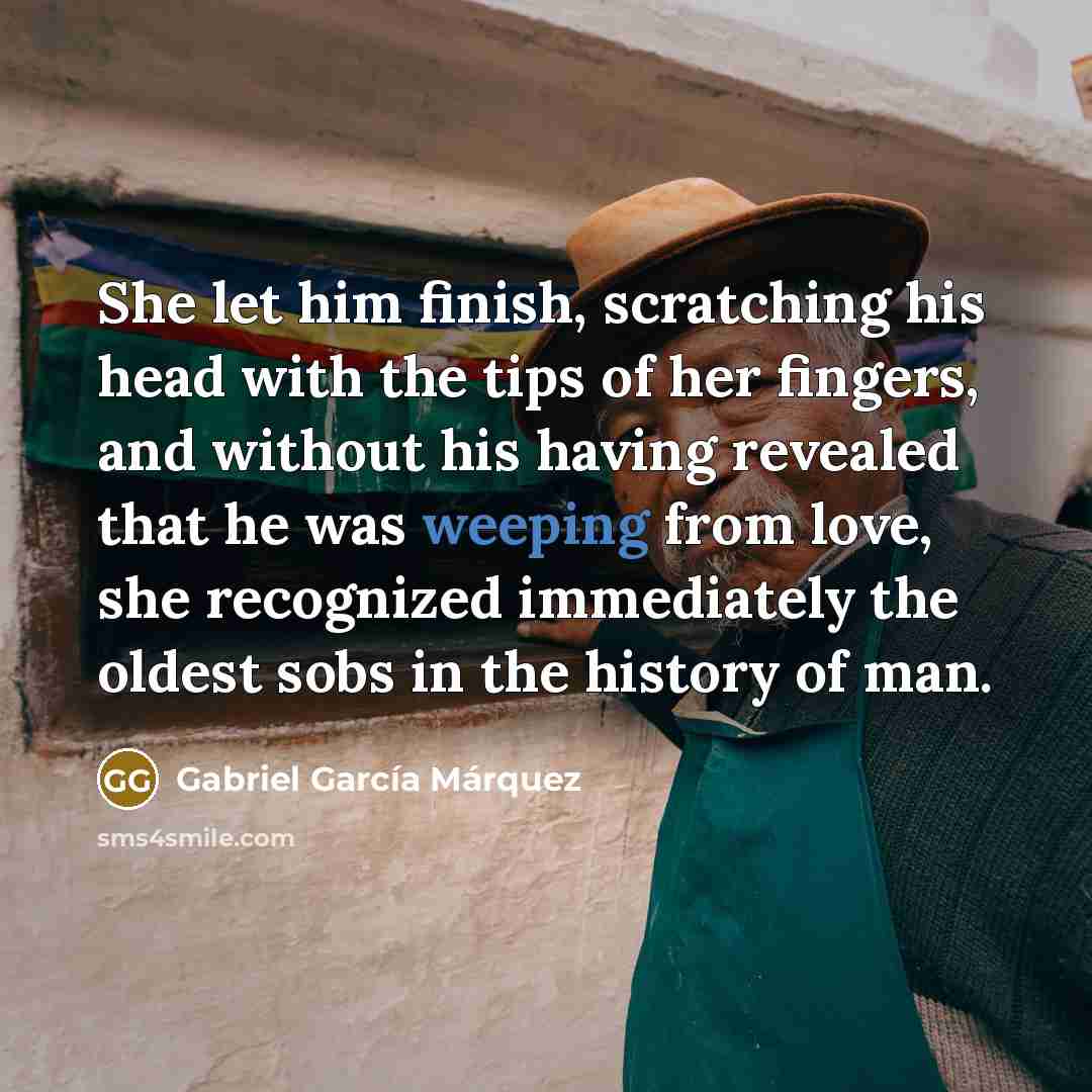 “She let him finish, scratching his head with the tips…” quote by Gabriel Garcia Marquez