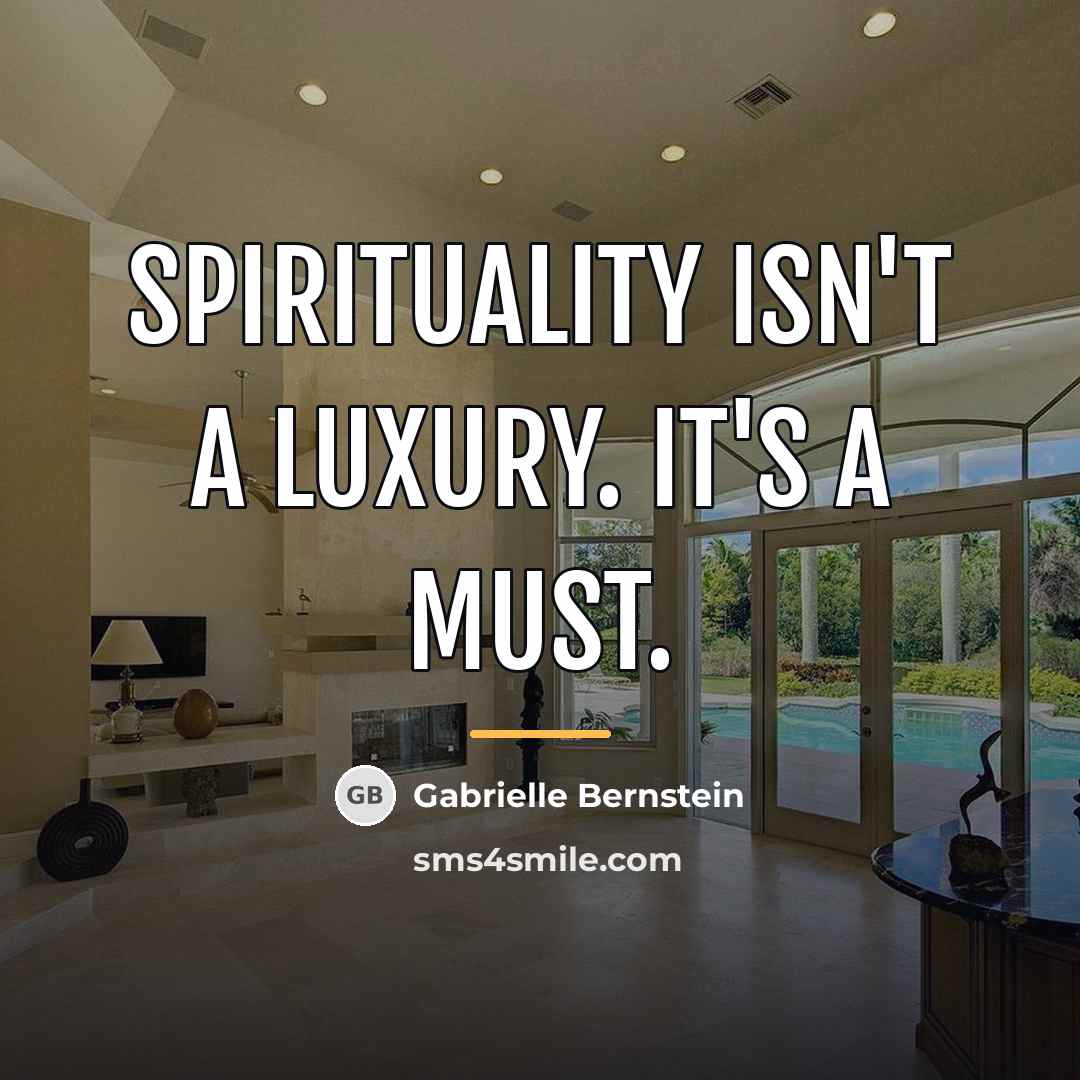 “Spirituality isn't a luxury. It's a must.…” quote by Gabrielle Bernstein
