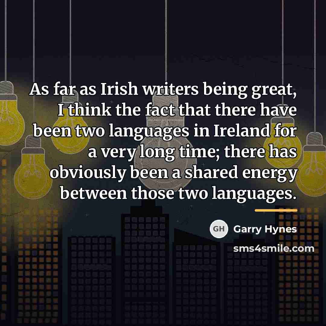 “As far as Irish writers being great, I think the…” quote by Garry Hynes