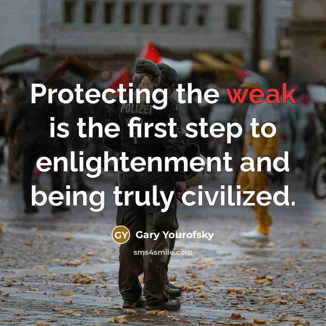 “Protecting the weak is the first step to enlightenment and…” quote by Gary Yourofsky