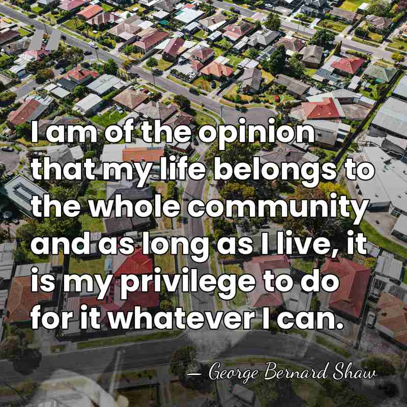 I am of the opinion that my life belongs to the whole&hellip; - George Bernard Shaw