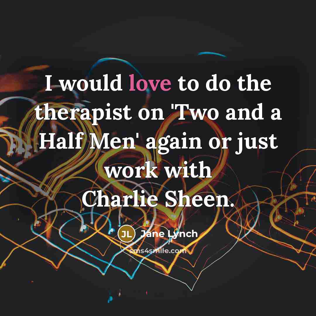 “I would love to do the therapist on 'Two and…” quote by Jane Lynch