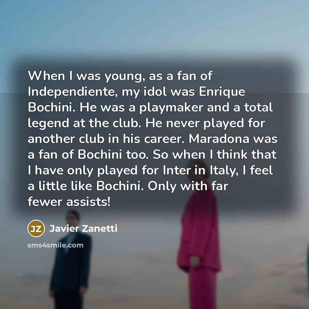 “When I was young, as a fan of Independiente, my…” quote by Javier Zanetti