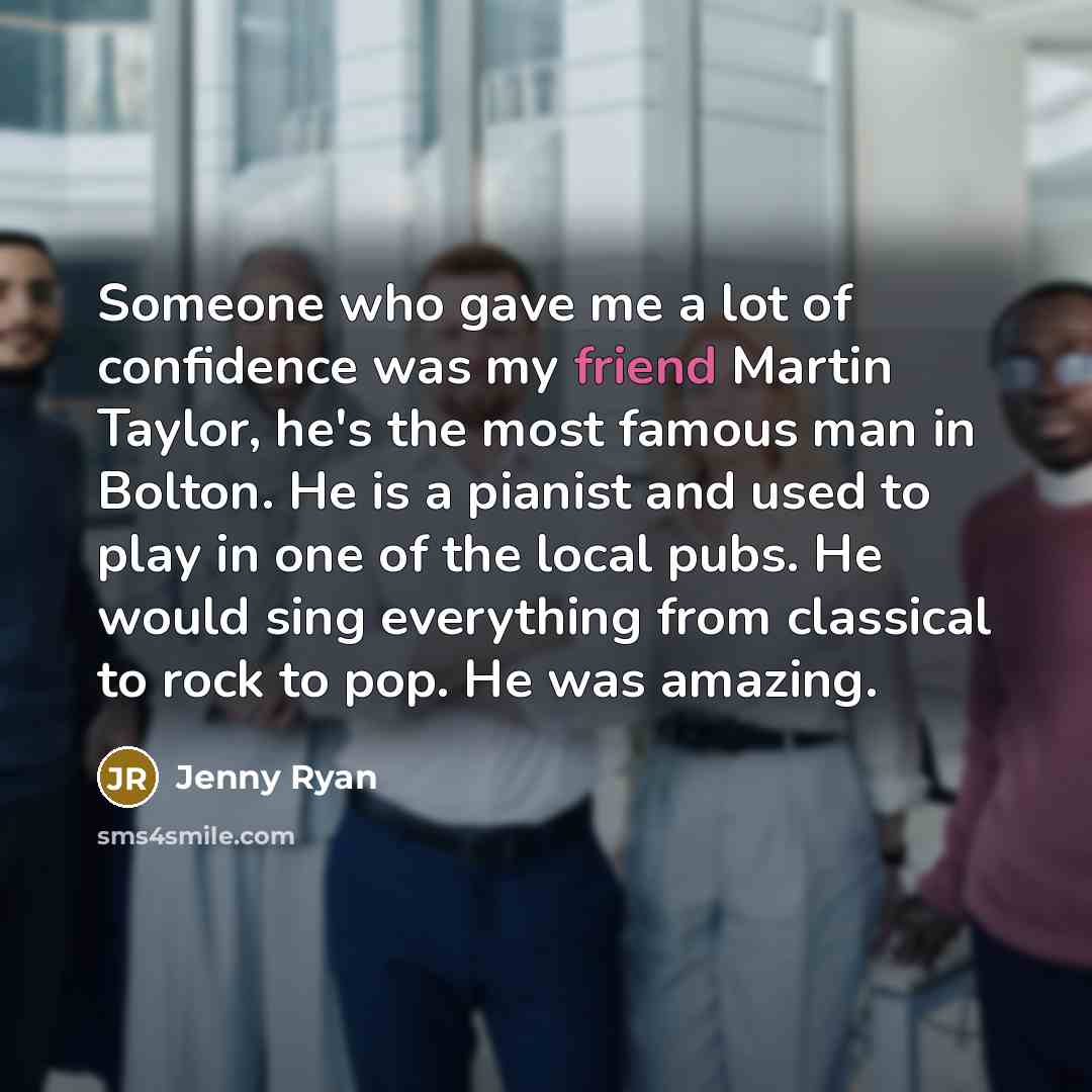 “Someone who gave me a lot of confidence was my…” quote by Jenny Ryan