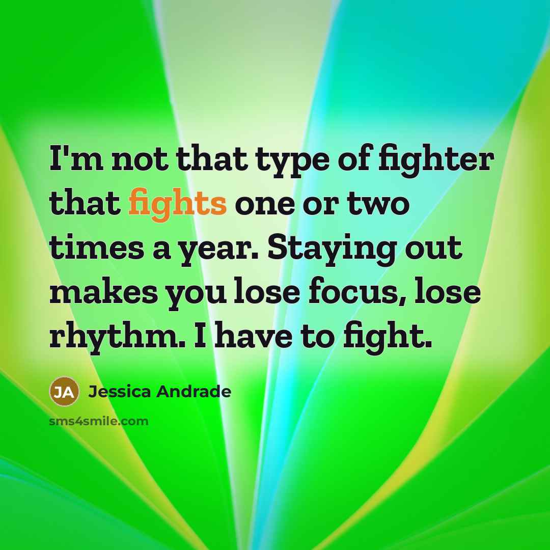 “I'm not that type of fighter that fights one or…” quote by Jessica Andrade