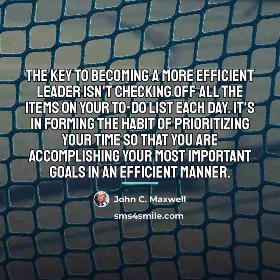 “The key to becoming a more efficient leader isn't checking…” quote by John C. Maxwell