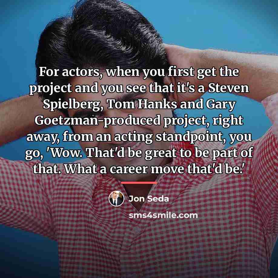 “For actors, when you first get the project and you…” quote by Jon Seda