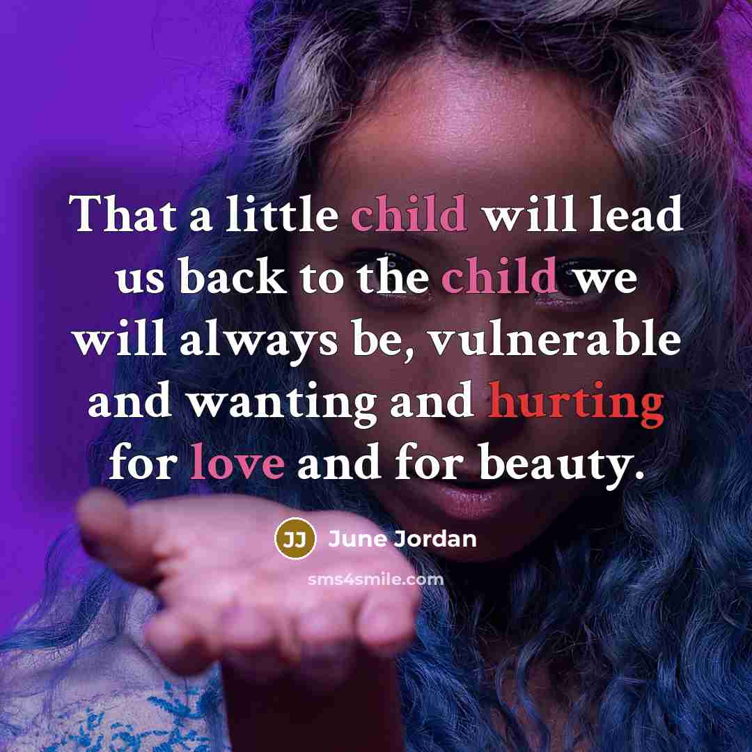 “That a little child will lead us back to the…” quote by June Jordan