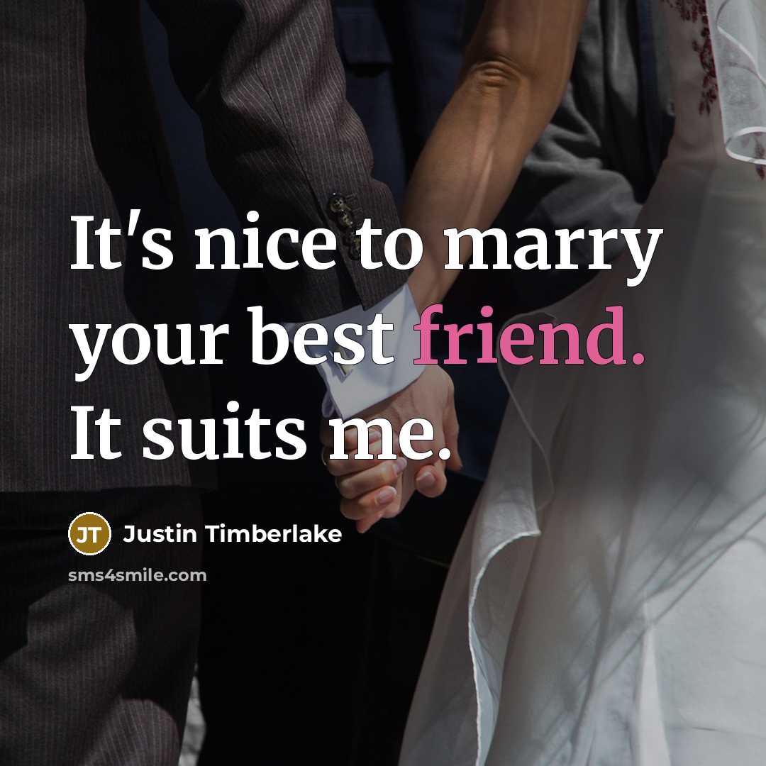 “It's nice to marry your best friend. It suits me.…” quote by Justin Timberlake