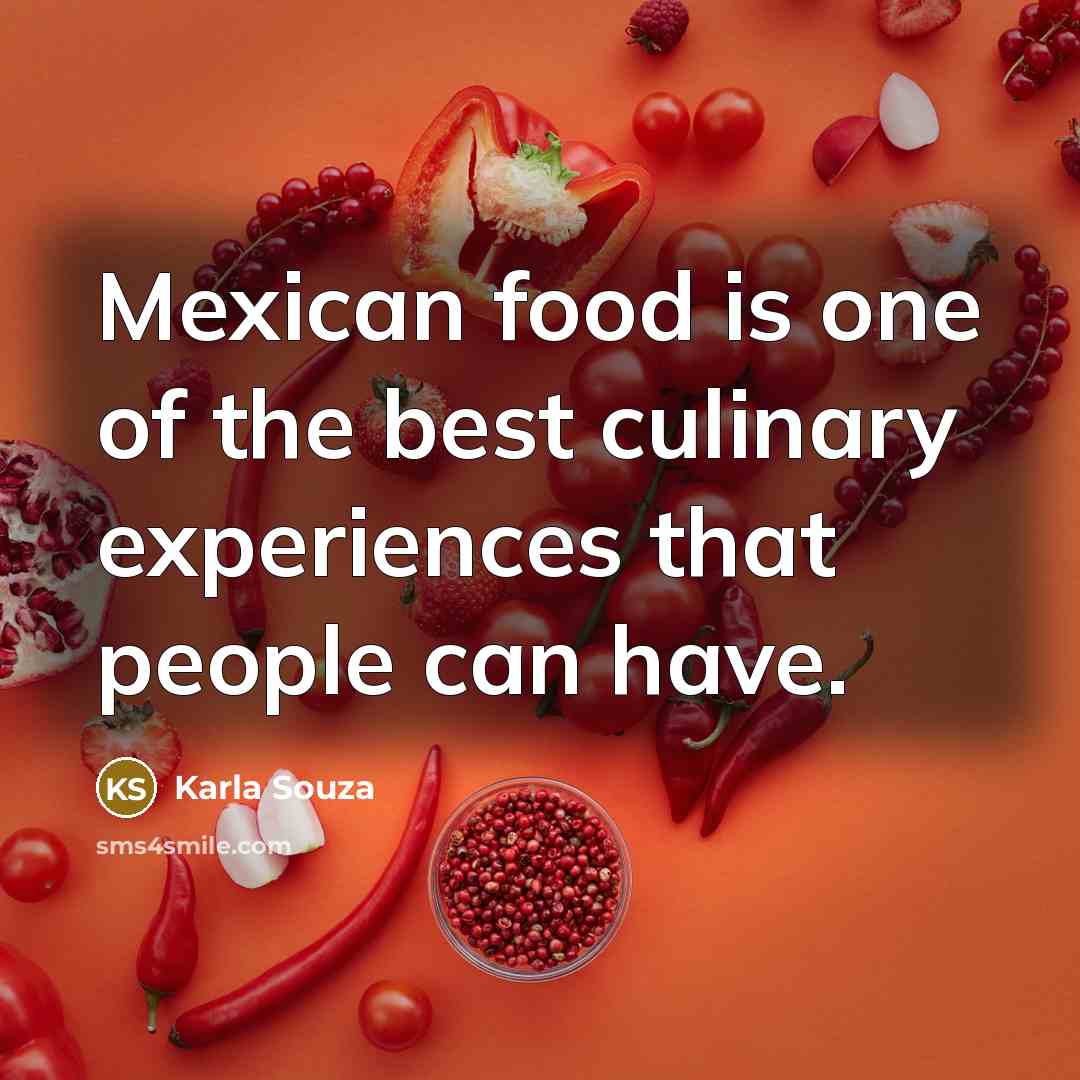 “Mexican food is one of the best culinary experiences that…” quote by Karla Souza
