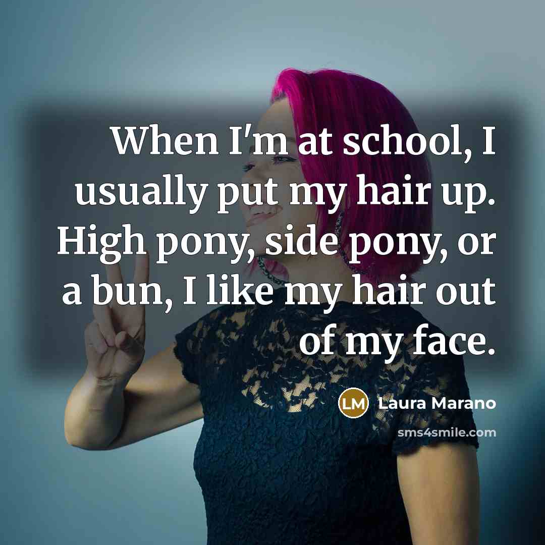 “When I'm at school, I usually put my hair up.…” quote by Laura Marano