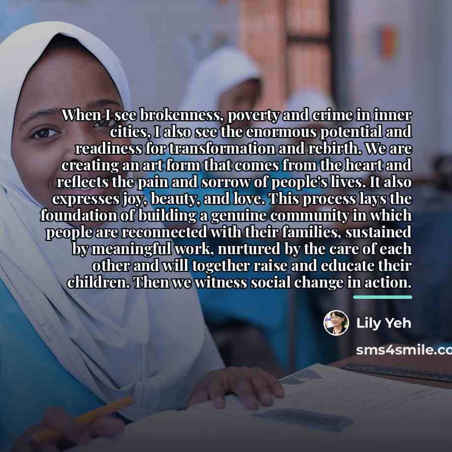 “When I see brokenness, poverty and crime in inner cities,…” quote by Lily Yeh