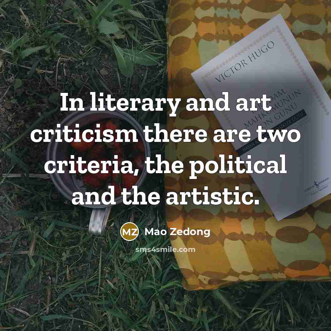 “In literary and art criticism there are two criteria, the…” quote by Mao Zedong