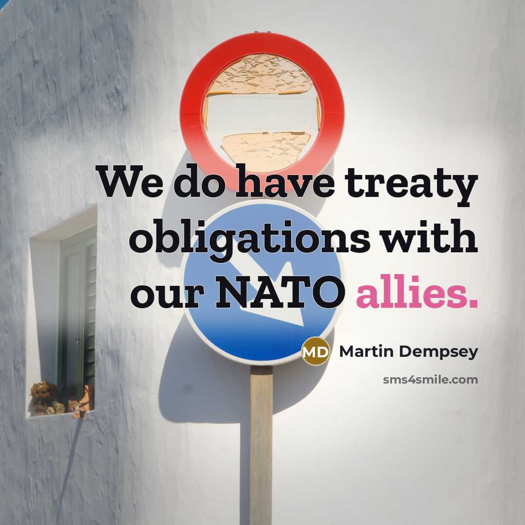 “We do have treaty obligations with our NATO allies.…” quote by Martin Dempsey