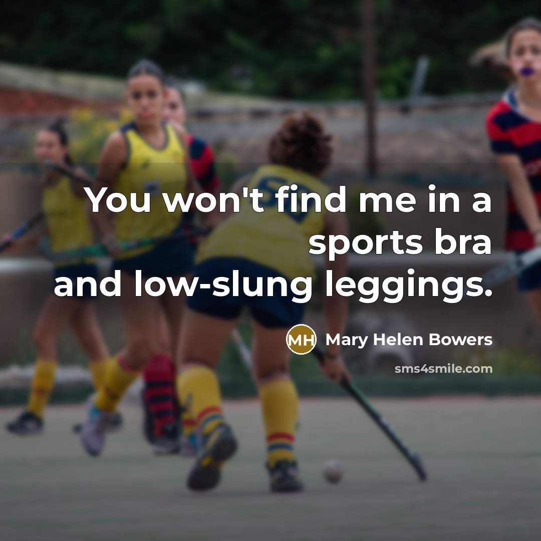 “You won't find me in a sports bra and low-slung…” quote by Mary Helen Bowers