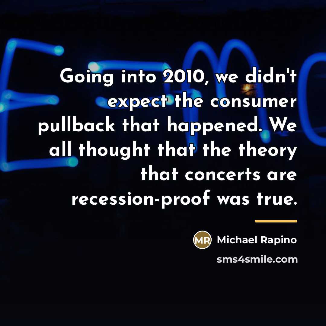 “Going into 2010, we didn't expect the consumer pullback that…” quote by Michael Rapino