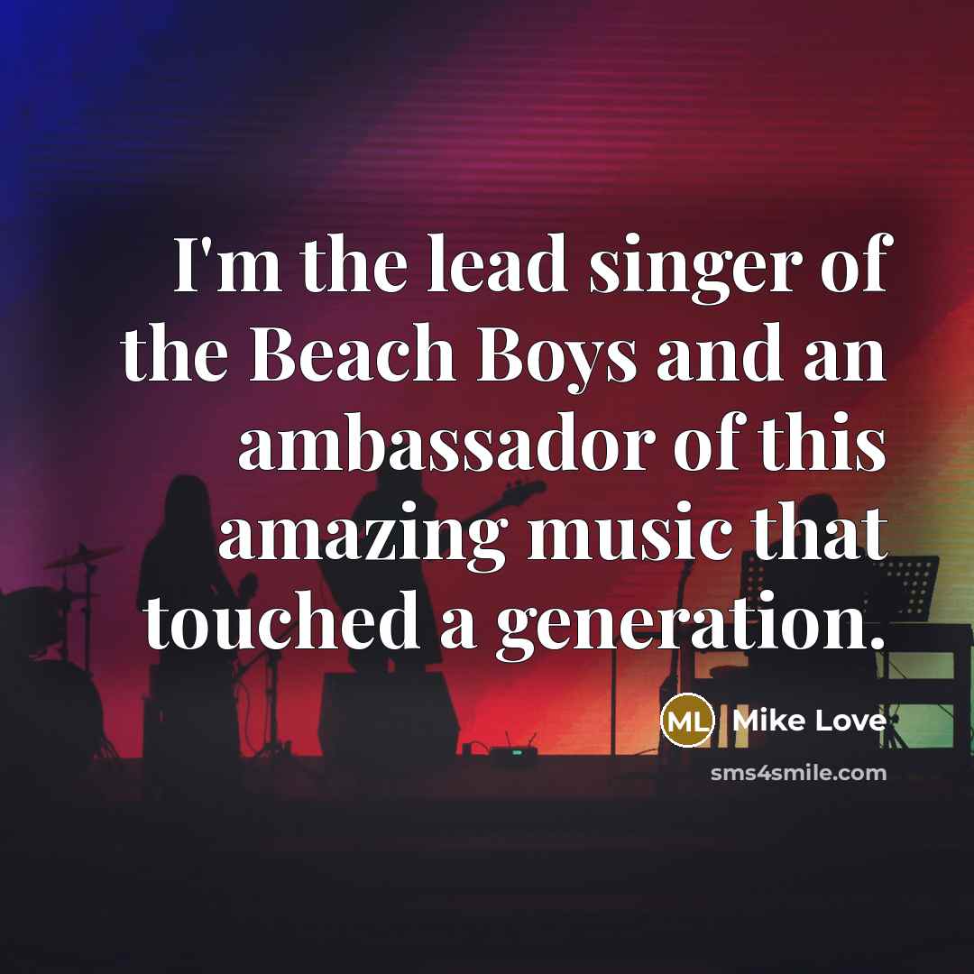 “I'm the lead singer of the Beach Boys and an…” quote by Mike Love