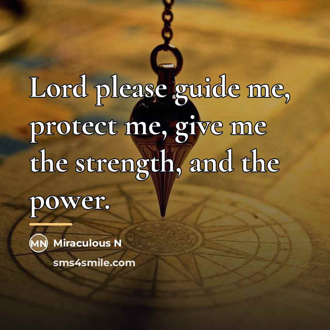 “Lord please guide me, protect me, give me the strength,…” quote by Miraculous N