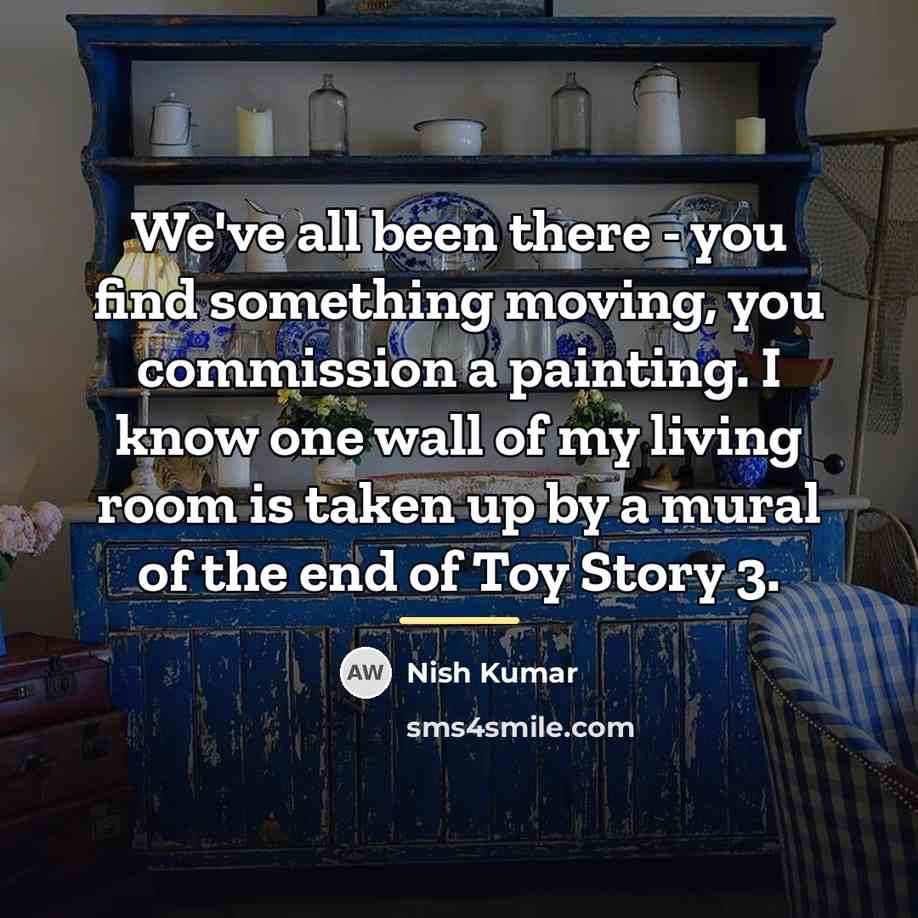 “We've all been there - you find something moving, you…” quote by Nish Kumar