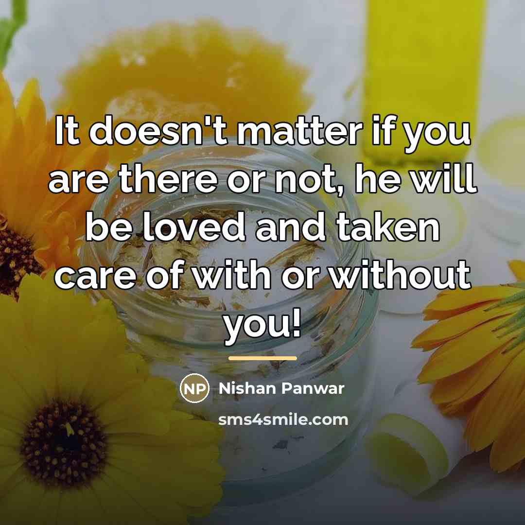 “It doesn't matter if you are there or not, he…” quote by Nishan Panwar