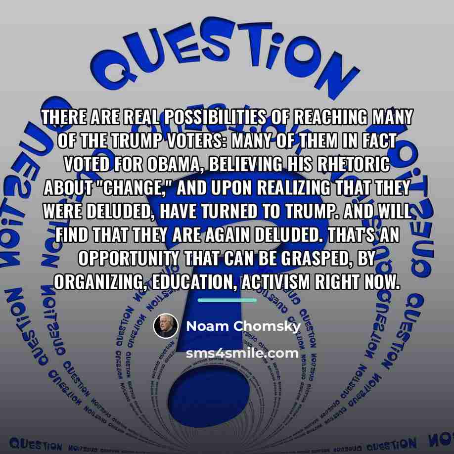 “There are real possibilities of reaching many of the Trump…” quote by Noam Chomsky