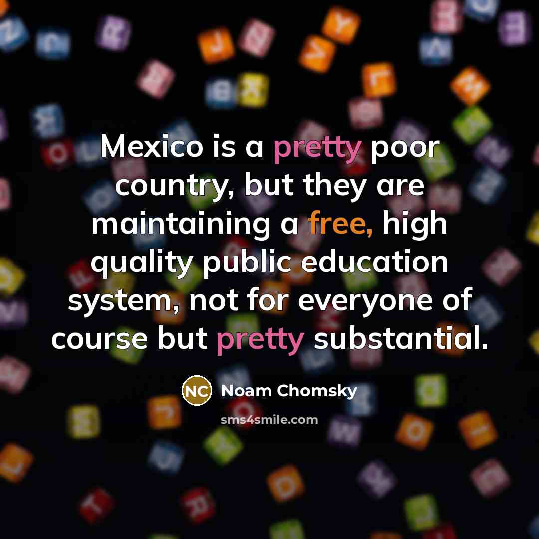 “Mexico is a pretty poor country, but they are maintaining…” quote by Noam Chomsky